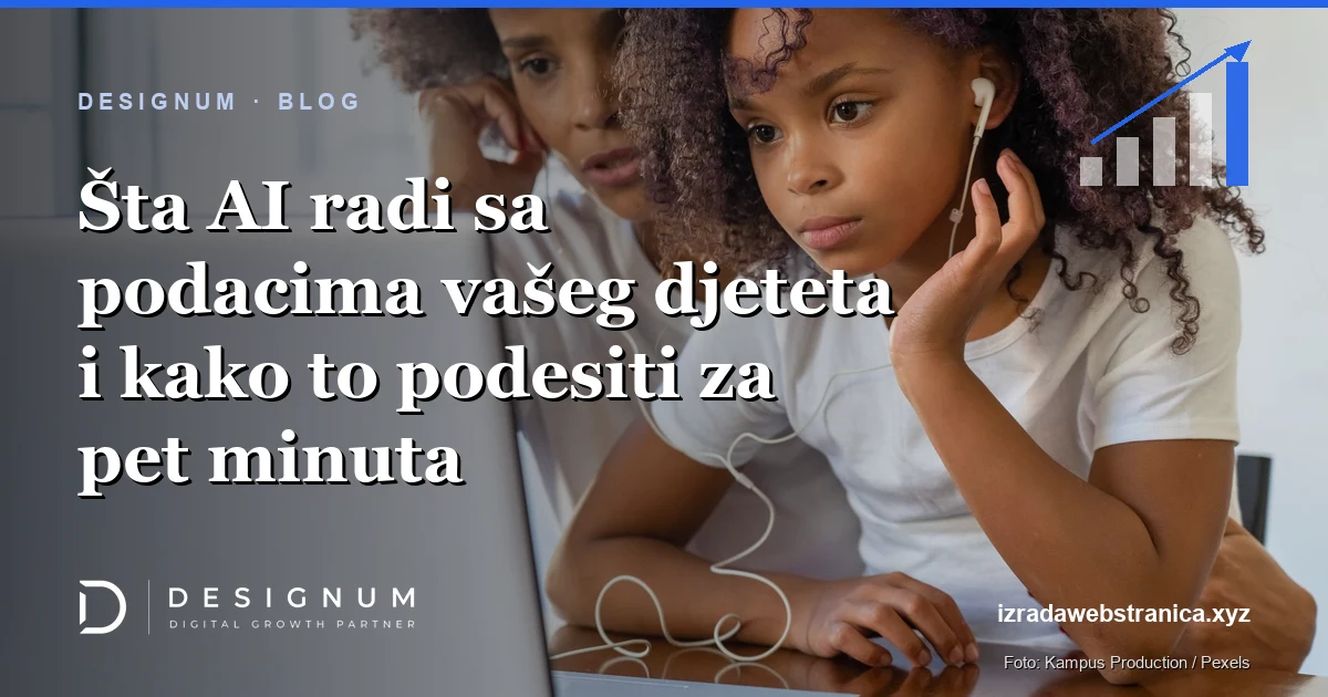 Šta AI radi sa podacima vašeg djeteta i kako to podesiti za pet minuta