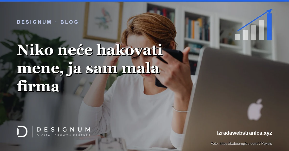 Niko neće hakovati mene, ja sam mala firma
