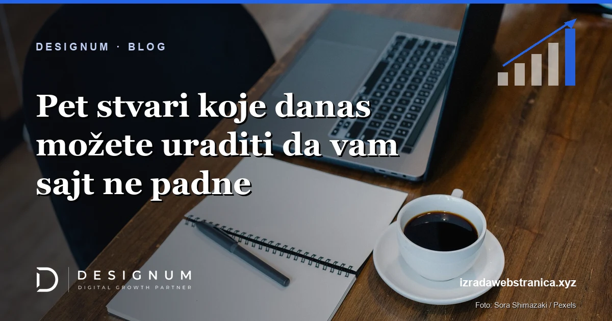 Pet stvari koje danas možete uraditi da vam sajt ne padne